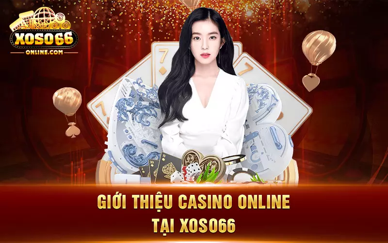Giới thiệu casino online tại Xoso66