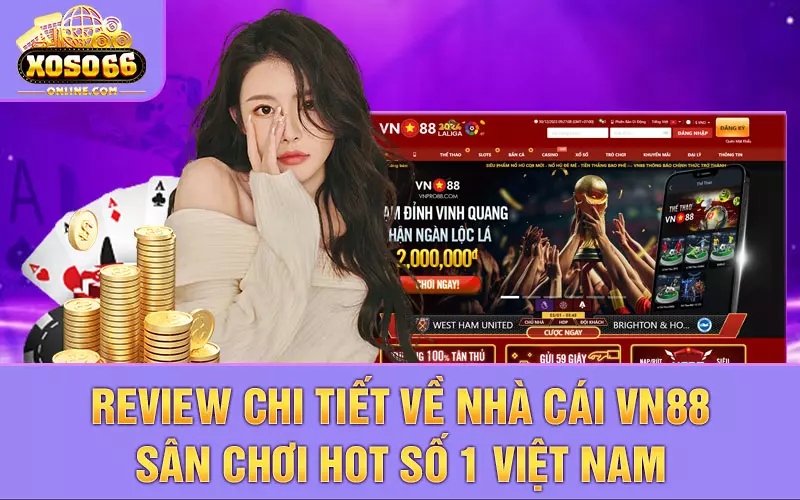 Review chi tiết về nhà cái VN88 - Sân chơi hot số 1 Việt Nam