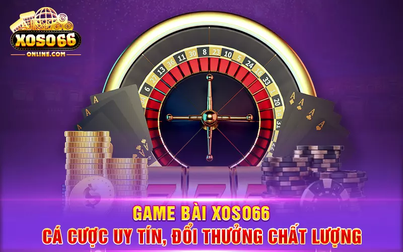 game-bai-xoso66-ca-cuoc-uy-tin-doi-thuong-chat-l